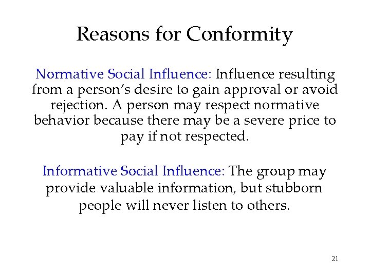 Reasons for Conformity Normative Social Influence: Influence resulting from a person’s desire to gain