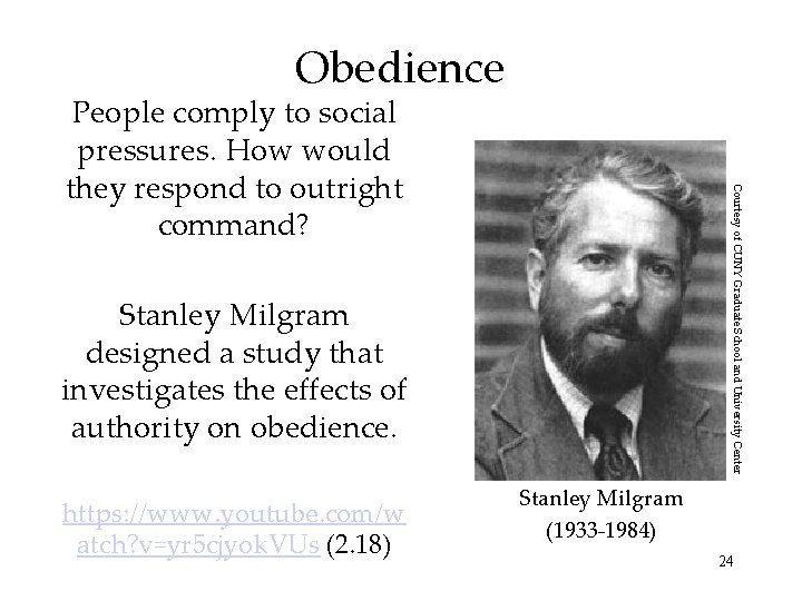 Obedience Courtesy of CUNY Graduate School and University Center People comply to social pressures.