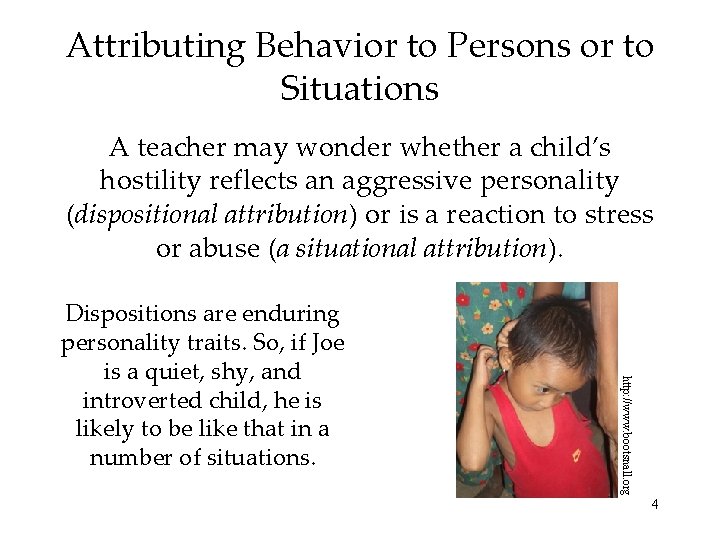 Attributing Behavior to Persons or to Situations A teacher may wonder whether a child’s