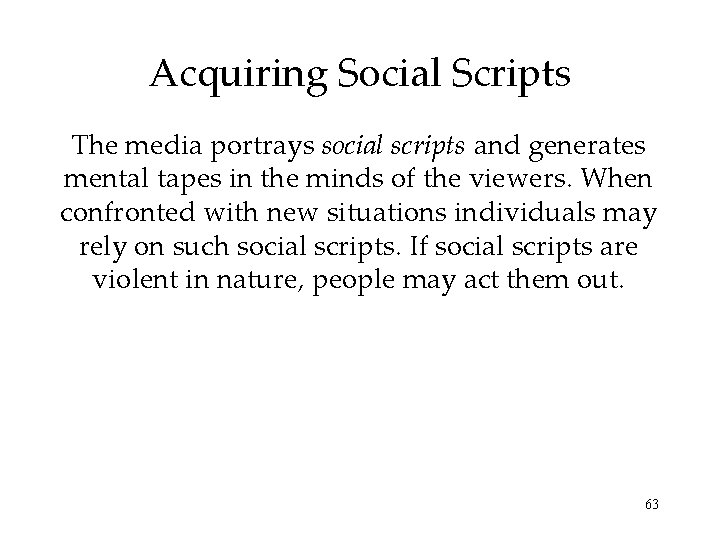 Acquiring Social Scripts The media portrays social scripts and generates mental tapes in the