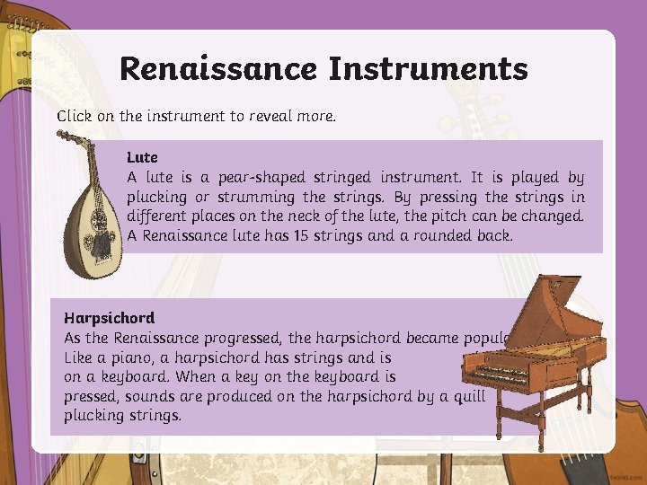 Renaissance Instruments Click on the instrument to reveal more. Lute A lute is a
