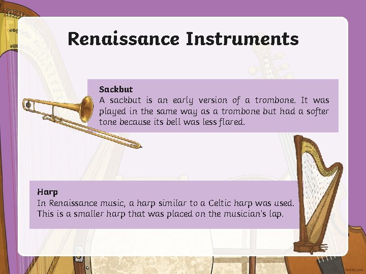 Renaissance Instruments Sackbut A sackbut is an early version of a trombone. It was