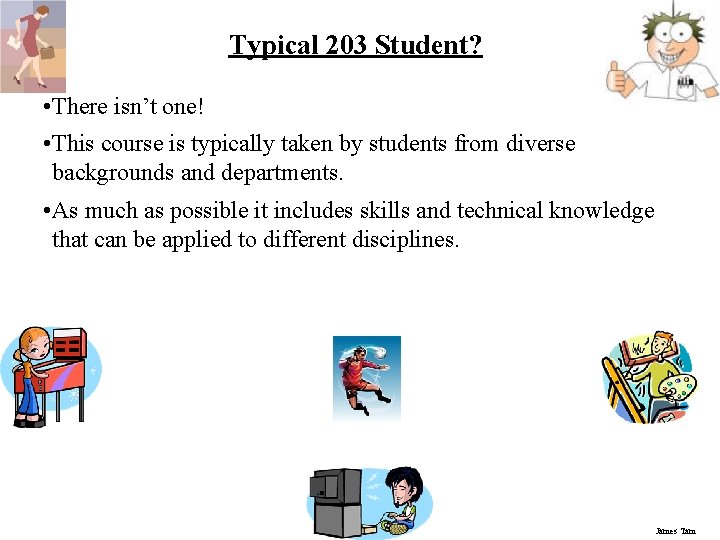 Typical 203 Student? • There isn’t one! • This course is typically taken by