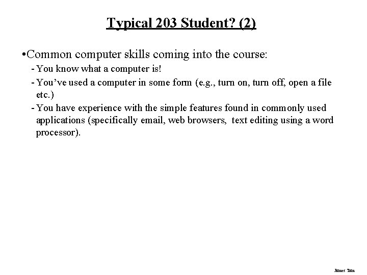 Typical 203 Student? (2) • Common computer skills coming into the course: - You