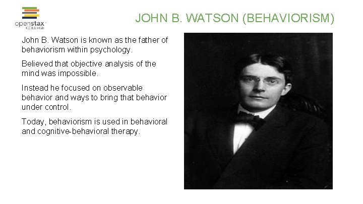 JOHN B. WATSON (BEHAVIORISM) John B. Watson is known as the father of behaviorism JOHN B. WATSON (BEHAVIORISM) John B. Watson is known as the father of behaviorism