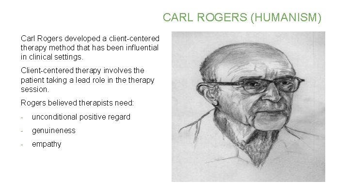 CARL ROGERS (HUMANISM) Carl Rogers developed a client-centered therapy method that has been influential CARL ROGERS (HUMANISM) Carl Rogers developed a client-centered therapy method that has been influential