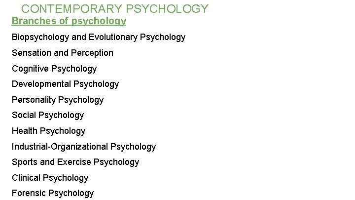 CONTEMPORARY PSYCHOLOGY Branches of psychology Biopsychology and Evolutionary Psychology Sensation and Perception Cognitive Psychology CONTEMPORARY PSYCHOLOGY Branches of psychology Biopsychology and Evolutionary Psychology Sensation and Perception Cognitive Psychology