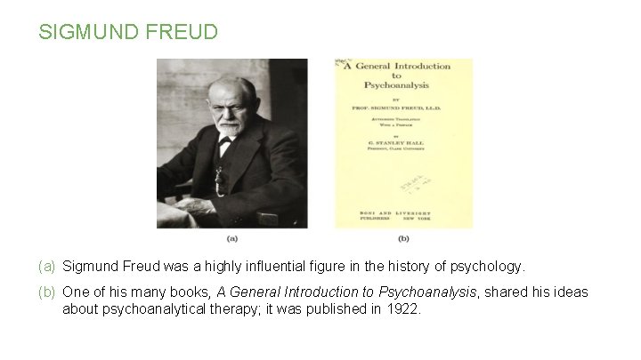 SIGMUND FREUD (a) Sigmund Freud was a highly influential figure in the history of SIGMUND FREUD (a) Sigmund Freud was a highly influential figure in the history of