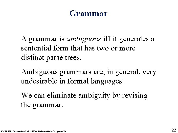 Grammar A grammar is ambiguous iff it generates a sentential form that has two