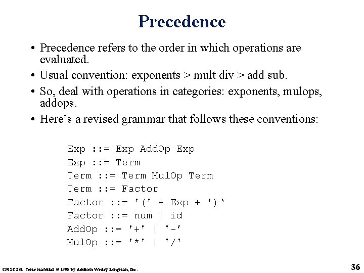 Precedence • Precedence refers to the order in which operations are evaluated. • Usual