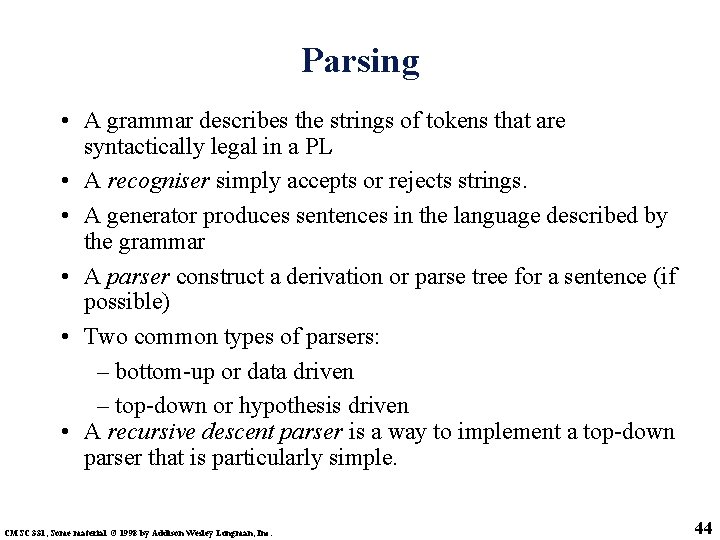 Parsing • A grammar describes the strings of tokens that are syntactically legal in