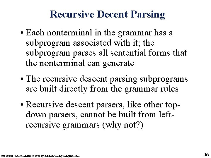 Recursive Decent Parsing • Each nonterminal in the grammar has a subprogram associated with