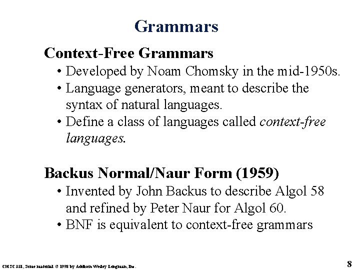 Grammars Context-Free Grammars • Developed by Noam Chomsky in the mid-1950 s. • Language