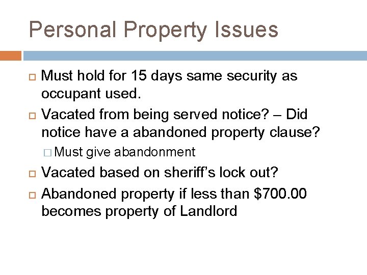 Personal Property Issues Must hold for 15 days same security as occupant used. Vacated