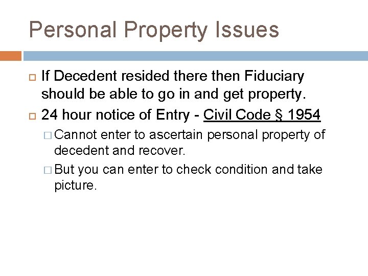 Personal Property Issues If Decedent resided there then Fiduciary should be able to go