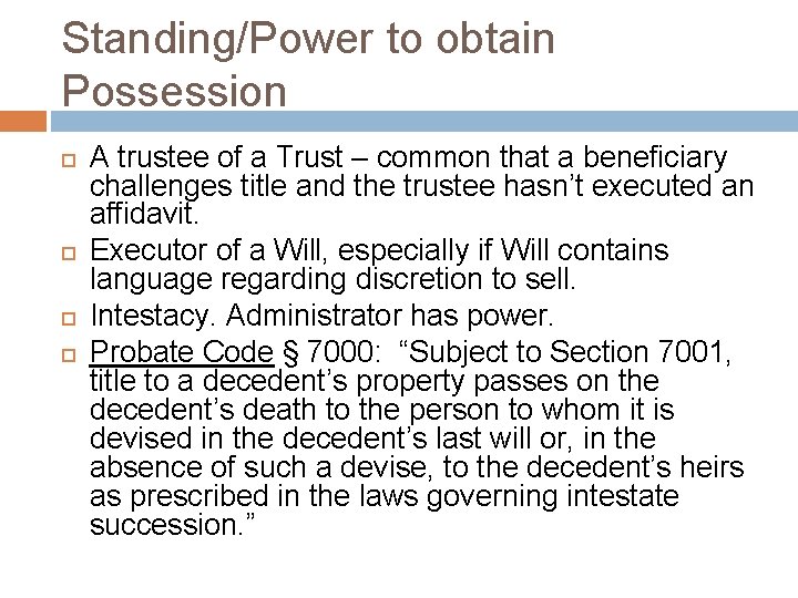 Standing/Power to obtain Possession A trustee of a Trust – common that a beneficiary
