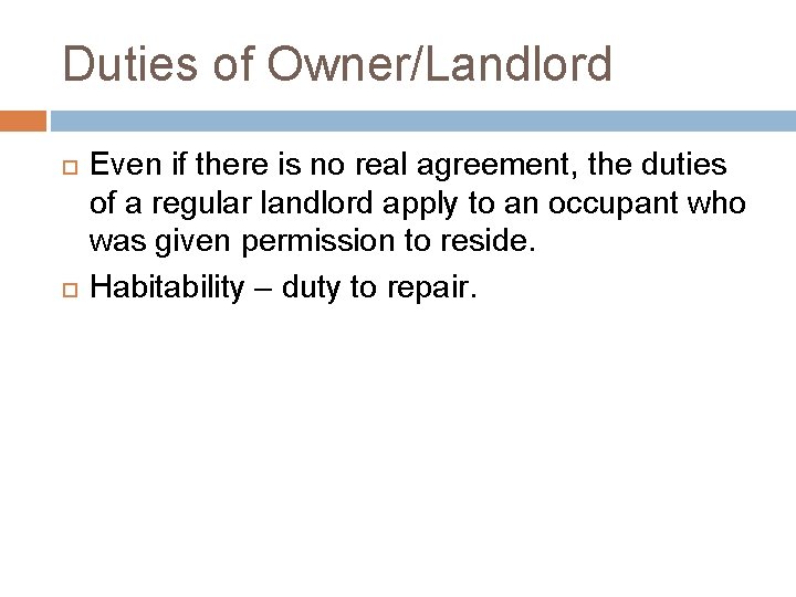 Duties of Owner/Landlord Even if there is no real agreement, the duties of a