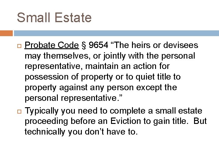 Small Estate Probate Code § 9654 “The heirs or devisees may themselves, or jointly