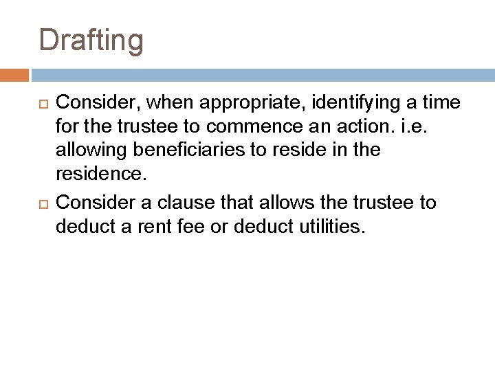 Drafting Consider, when appropriate, identifying a time for the trustee to commence an action.