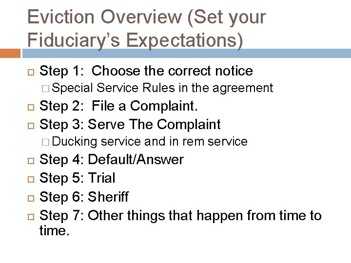 Eviction Overview (Set your Fiduciary’s Expectations) Step 1: Choose the correct notice � Special