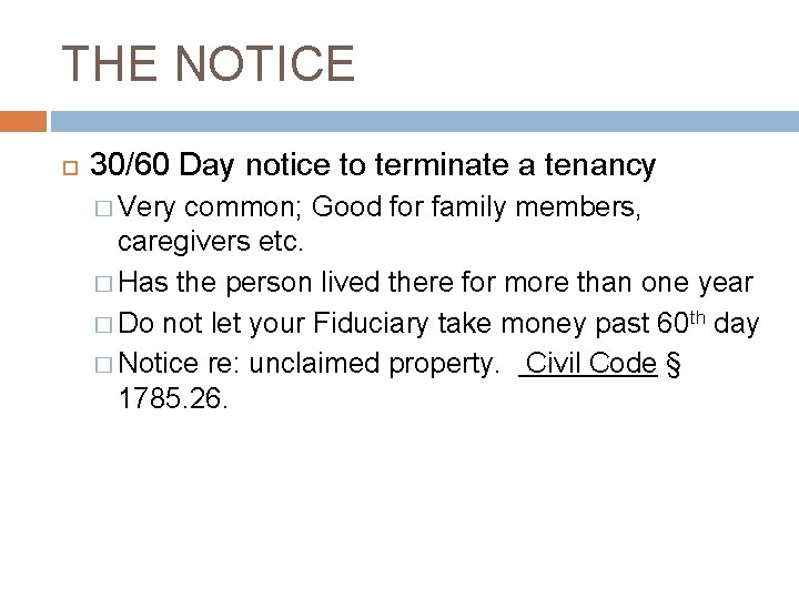 THE NOTICE 30/60 Day notice to terminate a tenancy � Very common; Good for