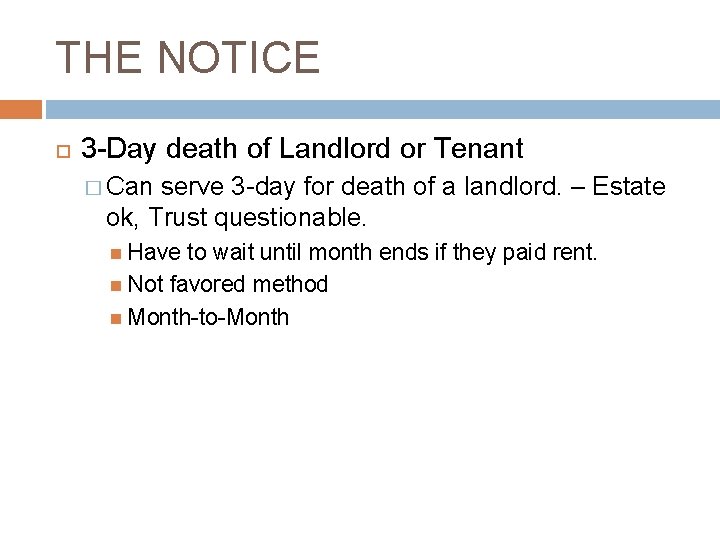 THE NOTICE 3 -Day death of Landlord or Tenant � Can serve 3 -day
