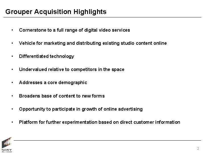 Grouper Acquisition Highlights • Cornerstone to a full range of digital video services •