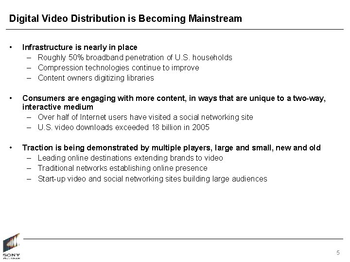 Digital Video Distribution is Becoming Mainstream • Infrastructure is nearly in place – Roughly