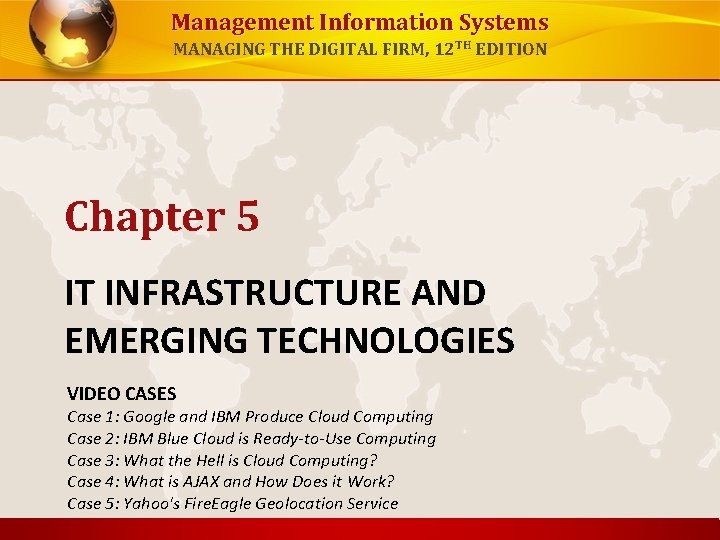 Management Information Systems MANAGING THE DIGITAL FIRM, 12 TH EDITION Chapter 5 IT INFRASTRUCTURE