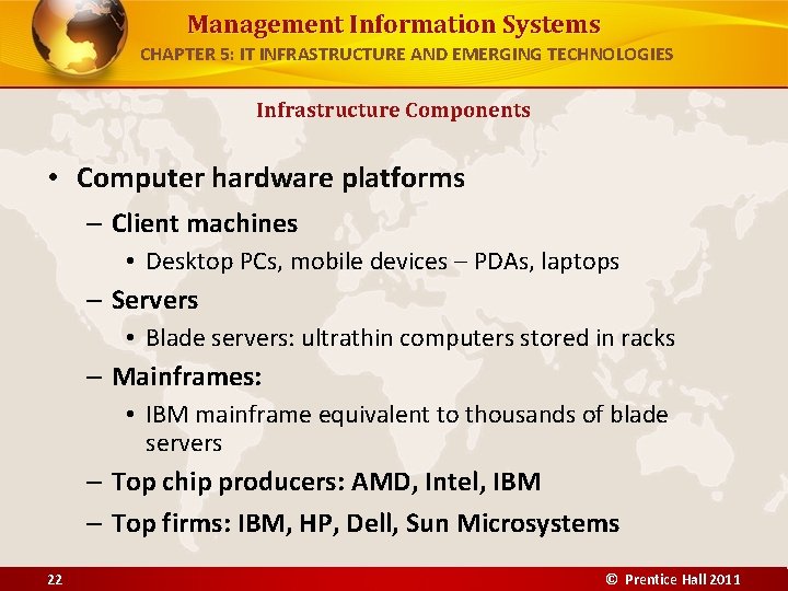 Management Information Systems CHAPTER 5: IT INFRASTRUCTURE AND EMERGING TECHNOLOGIES Infrastructure Components • Computer