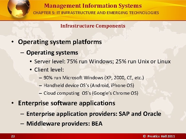 Management Information Systems CHAPTER 5: IT INFRASTRUCTURE AND EMERGING TECHNOLOGIES Infrastructure Components • Operating