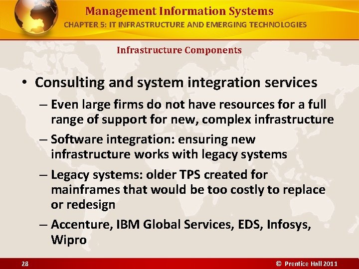 Management Information Systems CHAPTER 5: IT INFRASTRUCTURE AND EMERGING TECHNOLOGIES Infrastructure Components • Consulting