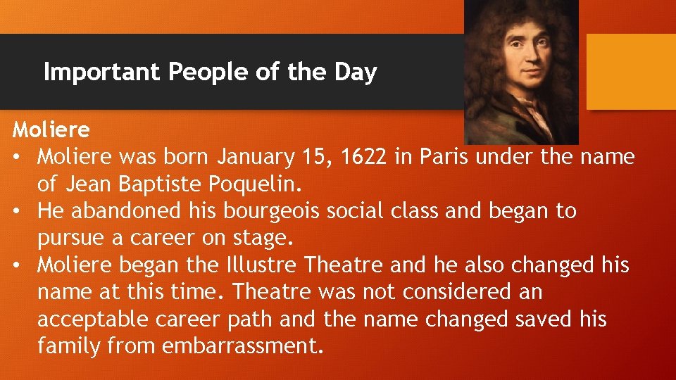 Important People of the Day Moliere • Moliere was born January 15, 1622 in