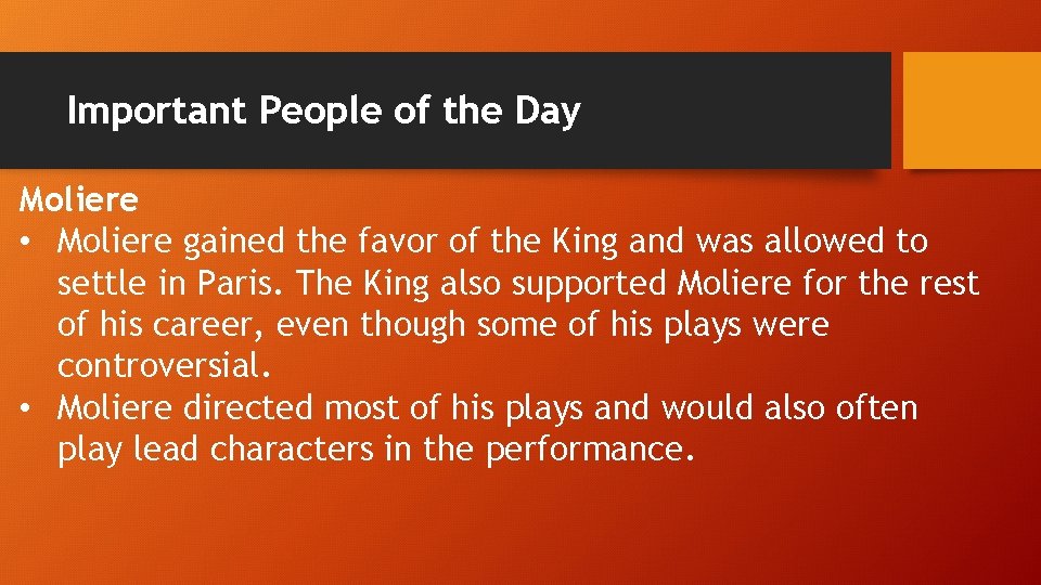 Important People of the Day Moliere • Moliere gained the favor of the King