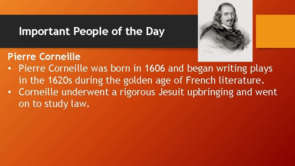 Important People of the Day Pierre Corneille • Pierre Corneille was born in 1606