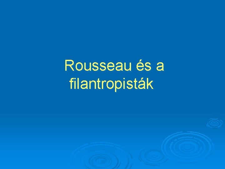 Rousseau és a filantropisták 