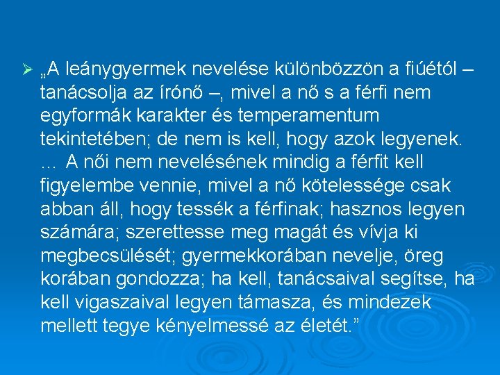 Ø „A leánygyermek nevelése különbözzön a fiúétól – tanácsolja az írónő –, mivel a