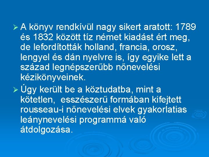 Ø A könyv rendkívül nagy sikert aratott: 1789 és 1832 között tíz német kiadást