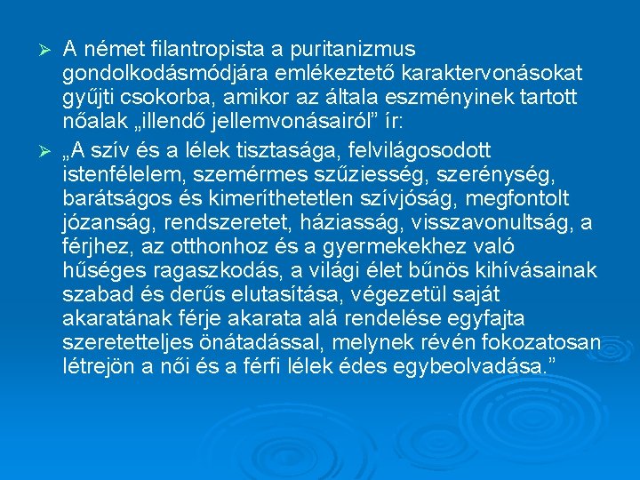 A német filantropista a puritanizmus gondolkodásmódjára emlékeztető karaktervonásokat gyűjti csokorba, amikor az általa eszményinek