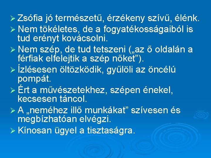 Ø Zsófia jó természetű, érzékeny szívű, élénk. Ø Nem tökéletes, de a fogyatékosságaiból is