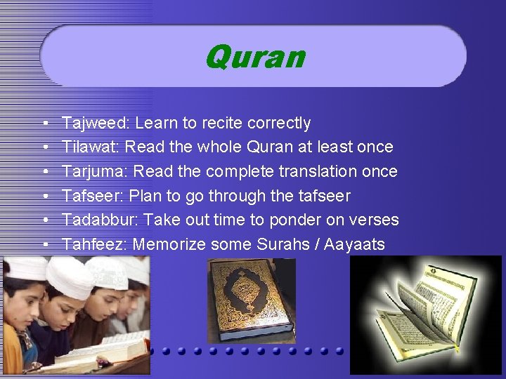 Quran • • • Tajweed: Learn to recite correctly Tilawat: Read the whole Quran