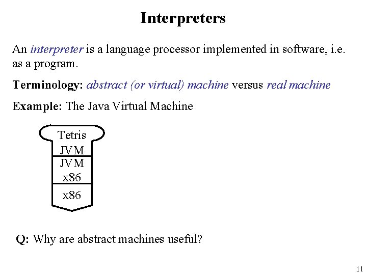 Interpreters An interpreter is a language processor implemented in software, i. e. as a