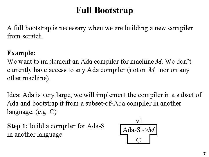 Full Bootstrap A full bootstrap is necessary when we are building a new compiler