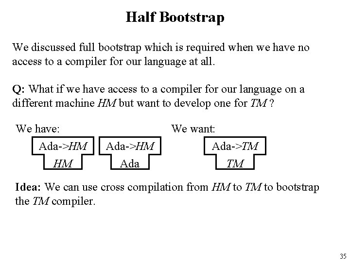 Half Bootstrap We discussed full bootstrap which is required when we have no access