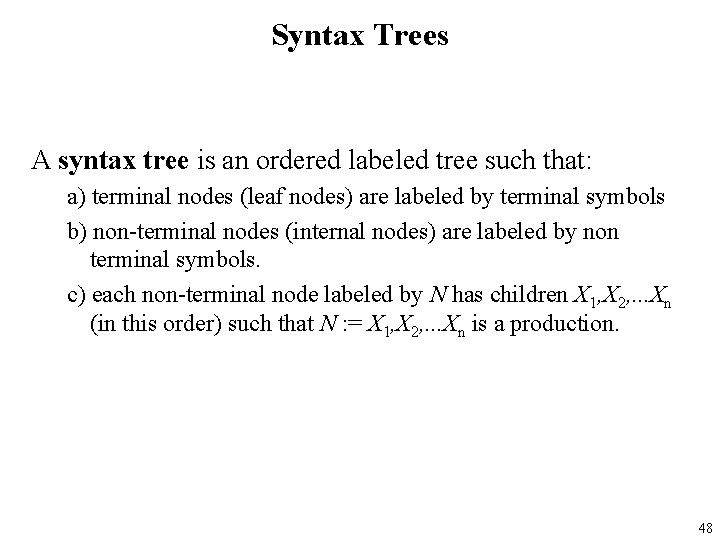 Syntax Trees A syntax tree is an ordered labeled tree such that: a) terminal