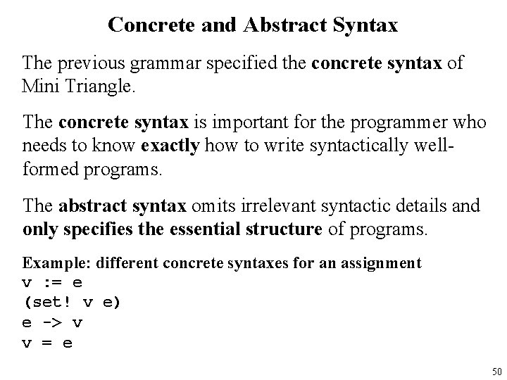 Concrete and Abstract Syntax The previous grammar specified the concrete syntax of Mini Triangle.