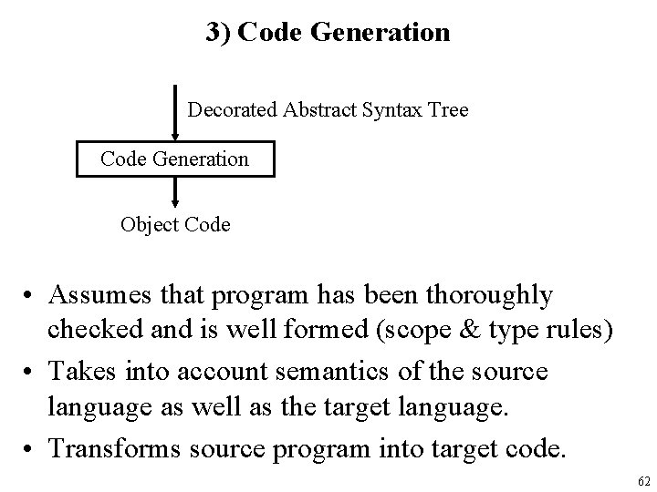 3) Code Generation Decorated Abstract Syntax Tree Code Generation Object Code • Assumes that
