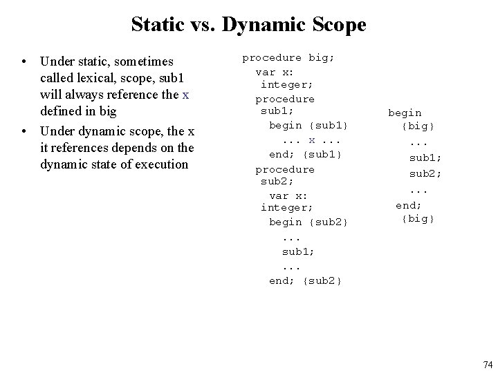 Static vs. Dynamic Scope • Under static, sometimes called lexical, scope, sub 1 will