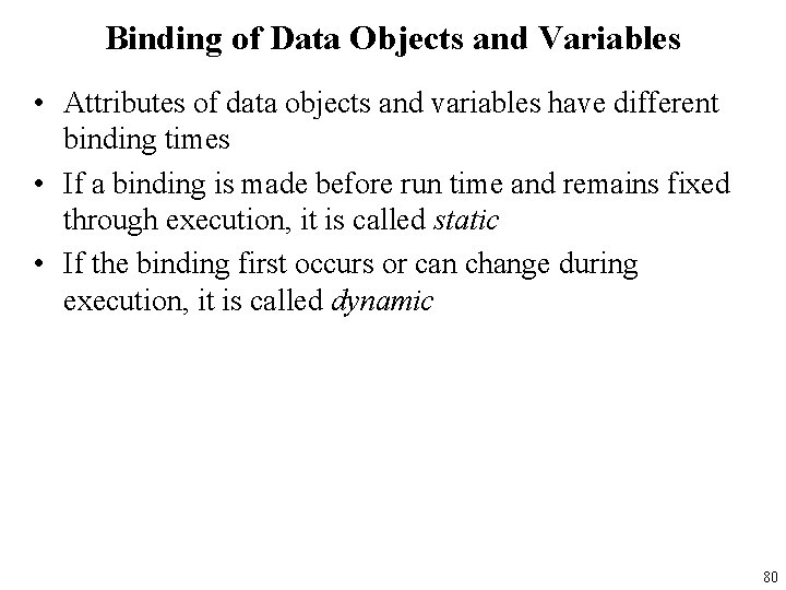 Binding of Data Objects and Variables • Attributes of data objects and variables have