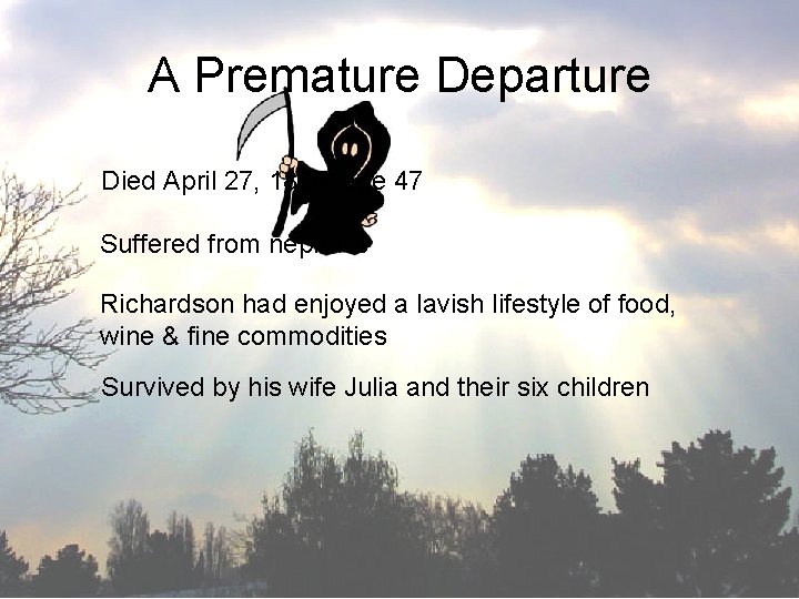 A Premature Departure Died April 27, 1886, age 47 Suffered from nephritis Richardson had